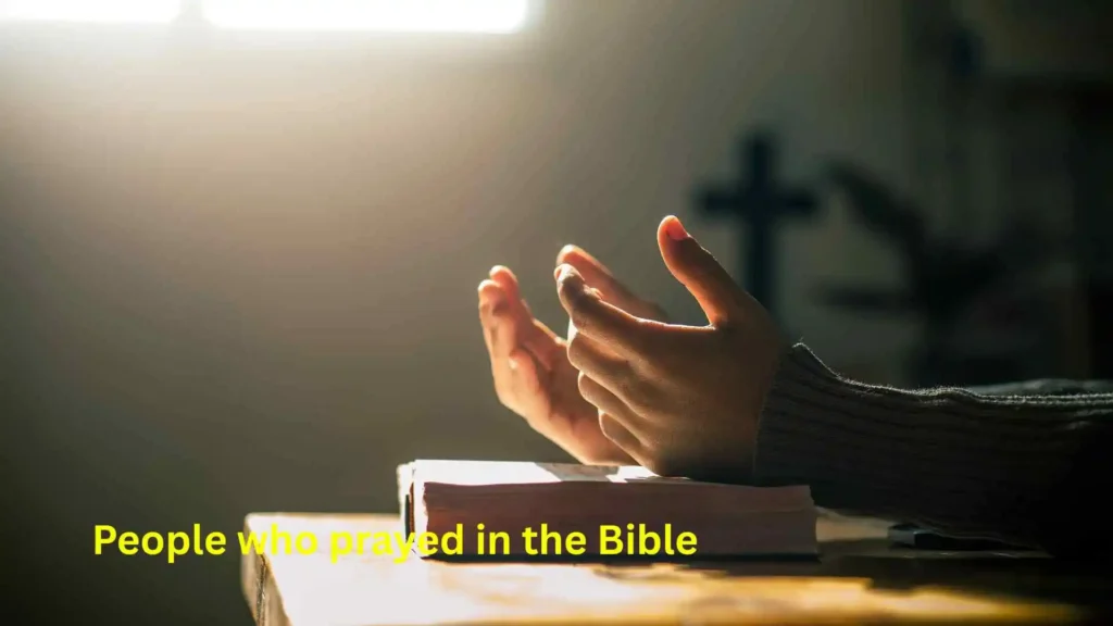 People who prayed in the Bible