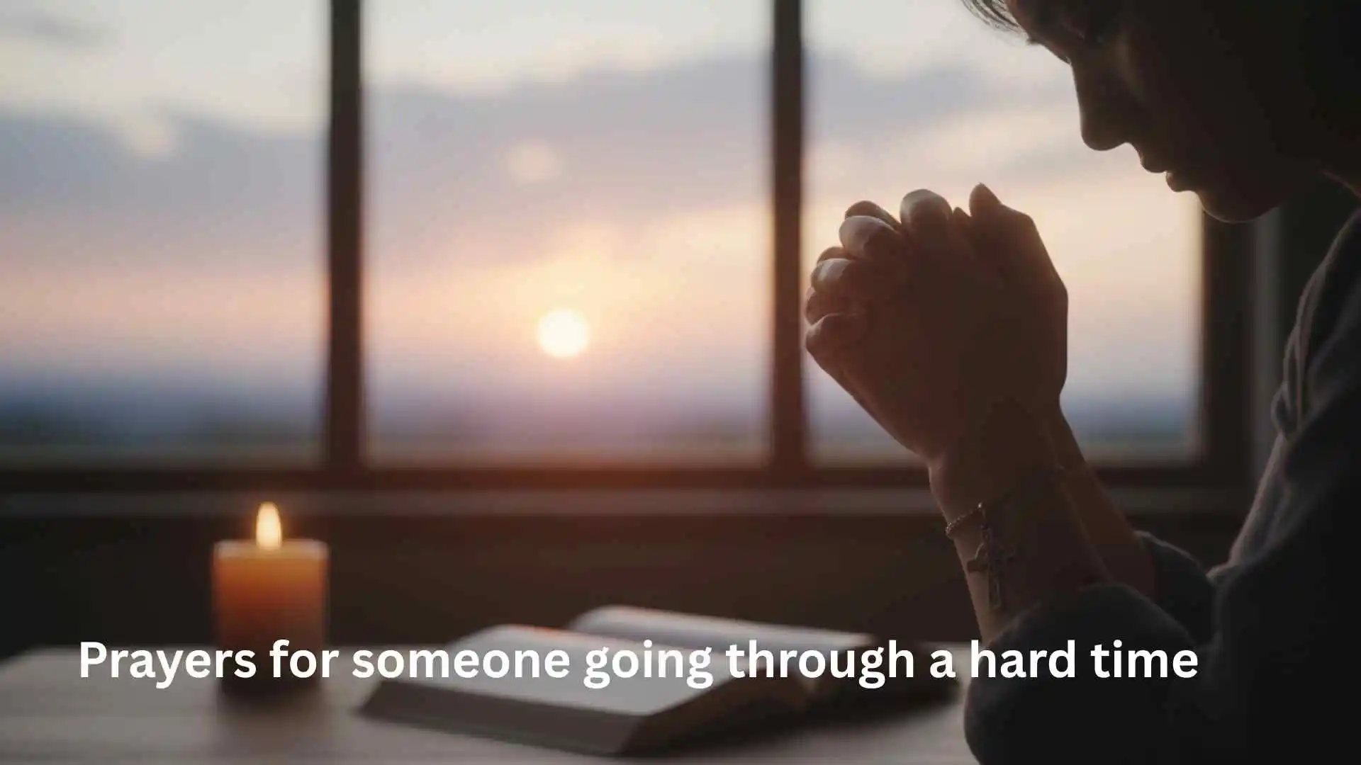 Prayers for someone going through a hard time