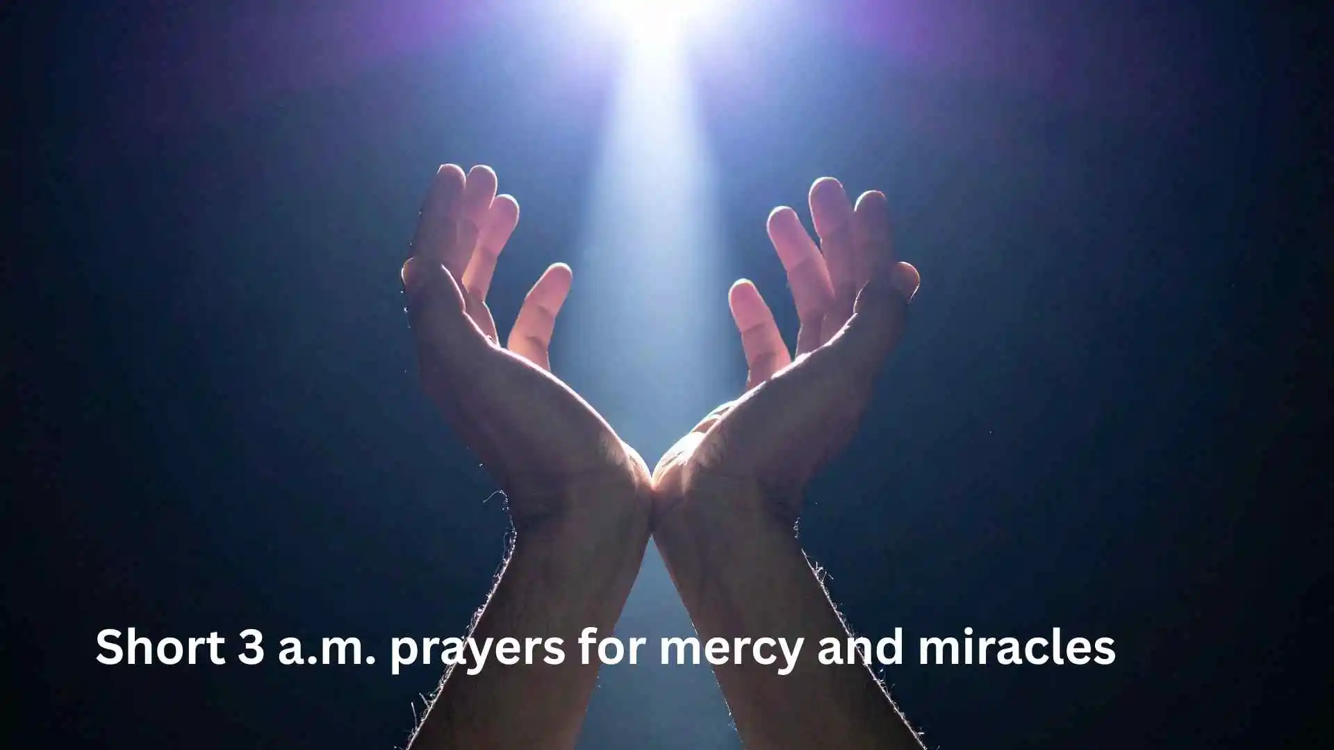 Short 3 a.m. prayers for mercy and miracles