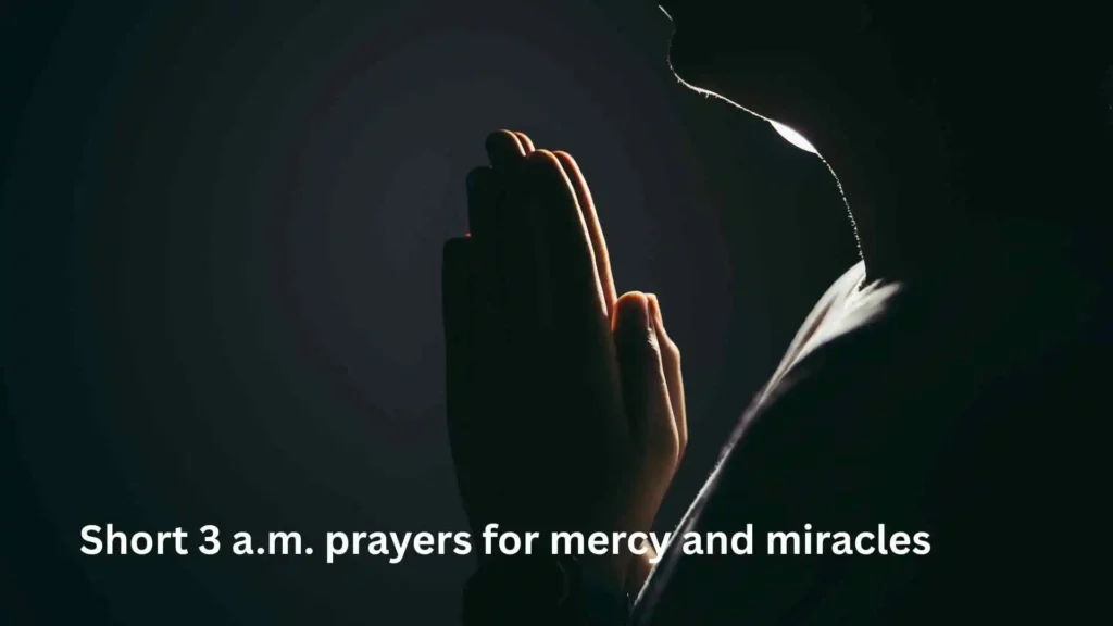 Short 3 a.m. prayers for mercy and miracles