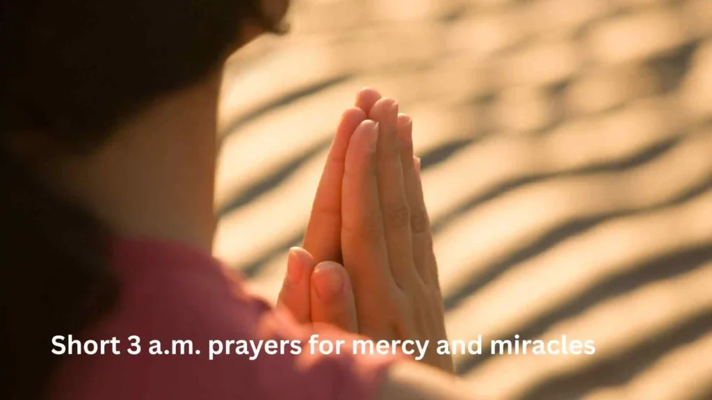 Short 3 a.m. prayers for mercy and miracles