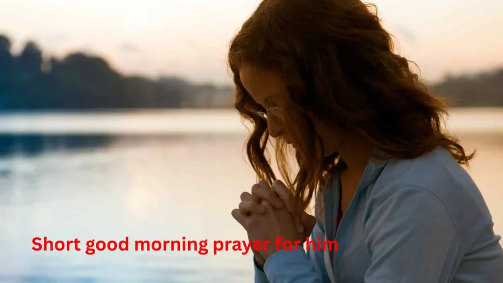 Short good morning prayer for him