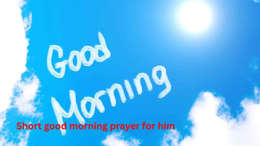Short good morning prayer for him
