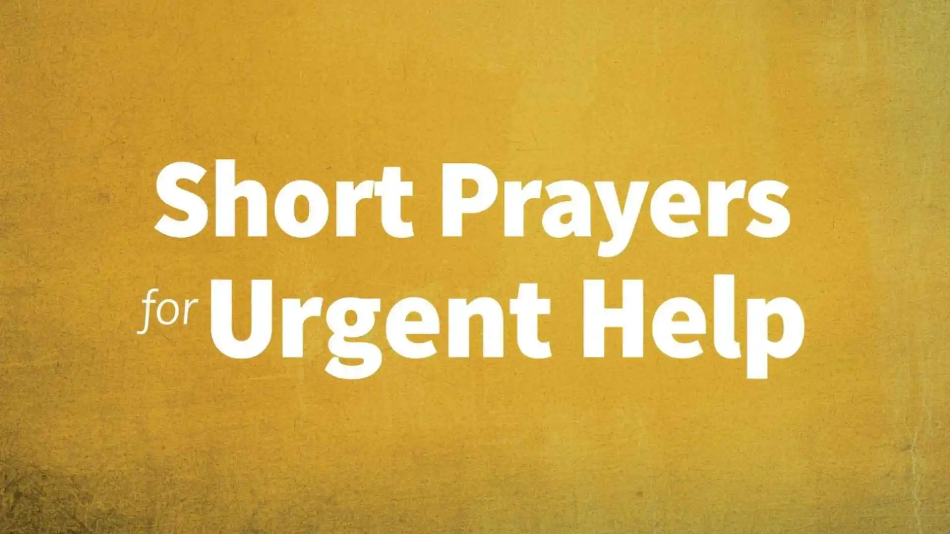 Short prayers for urgent help