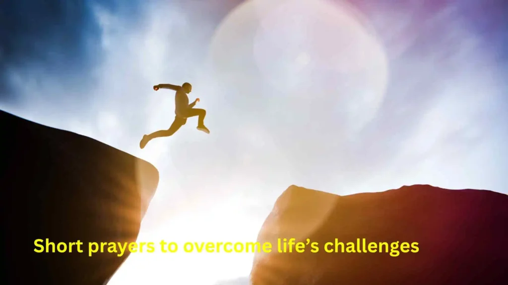 Short prayers to overcome life’s challenges