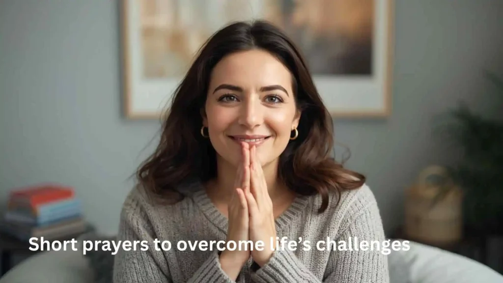 Short prayers to overcome life’s challenges