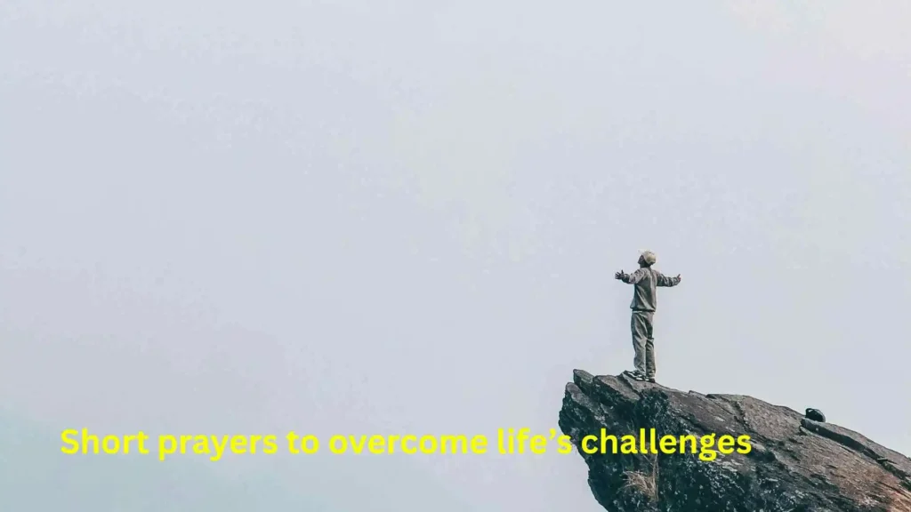 Short prayers to overcome life’s challenges