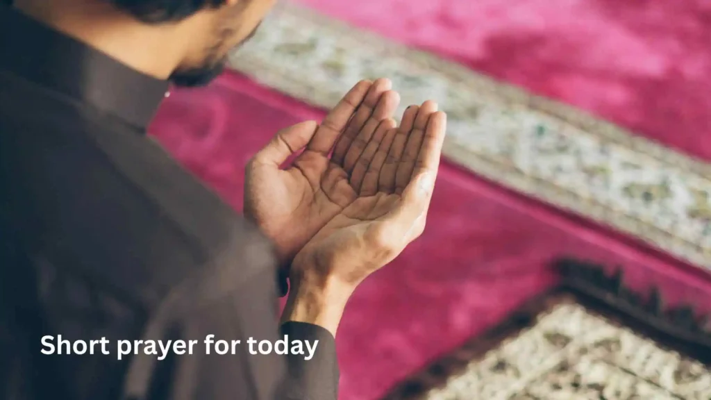 Short prayer for today