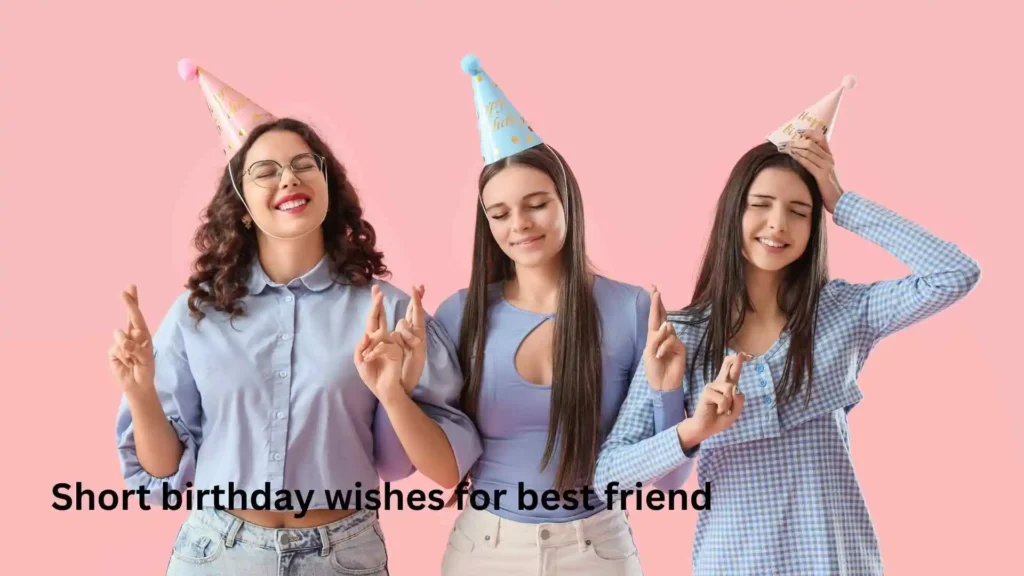 Short birthday wishes for best friend