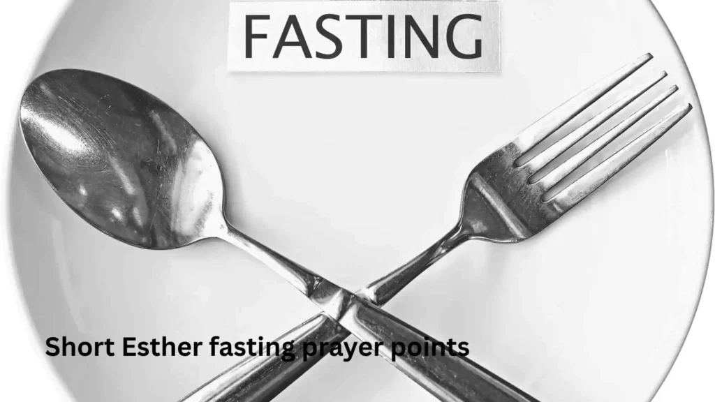 Short Esther fasting prayer points