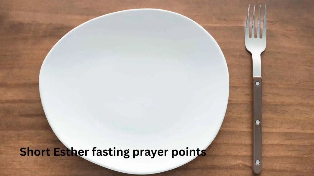 Short Esther fasting prayer points