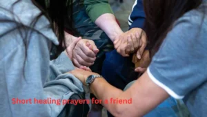Short healing prayers for a friend