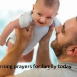 Short morning prayers for family today