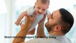 Short morning prayers for family today