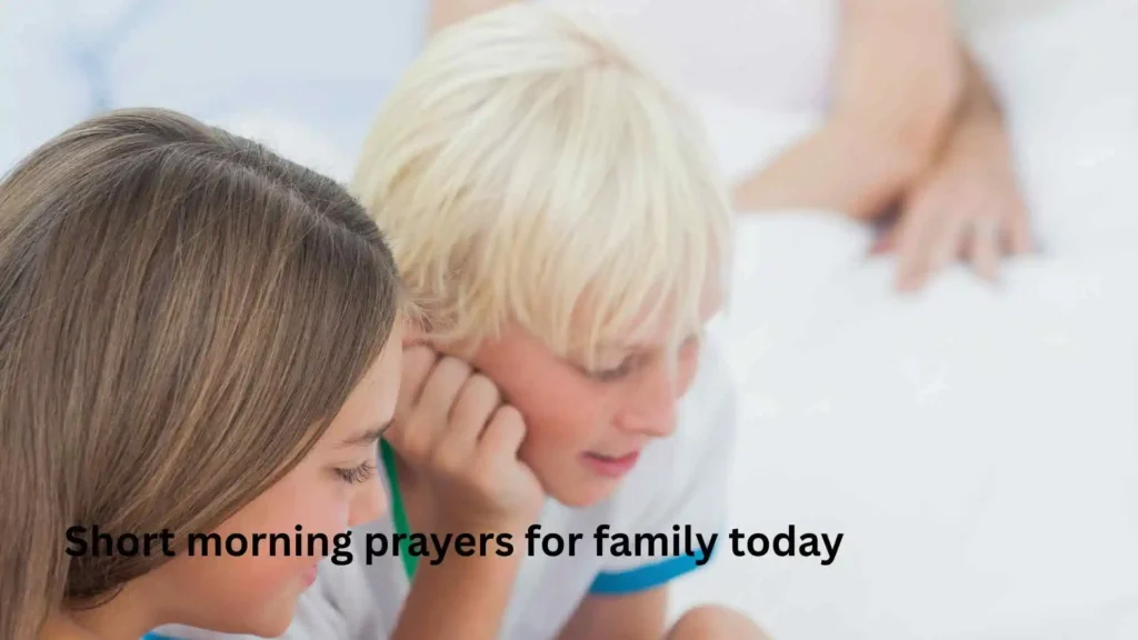 Short morning prayers for family today