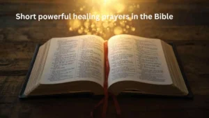 Short powerful healing prayers in the Bible