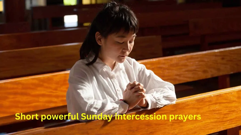 Short powerful Sunday intercession prayers