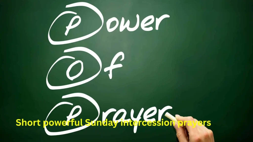 Short powerful Sunday intercession prayers