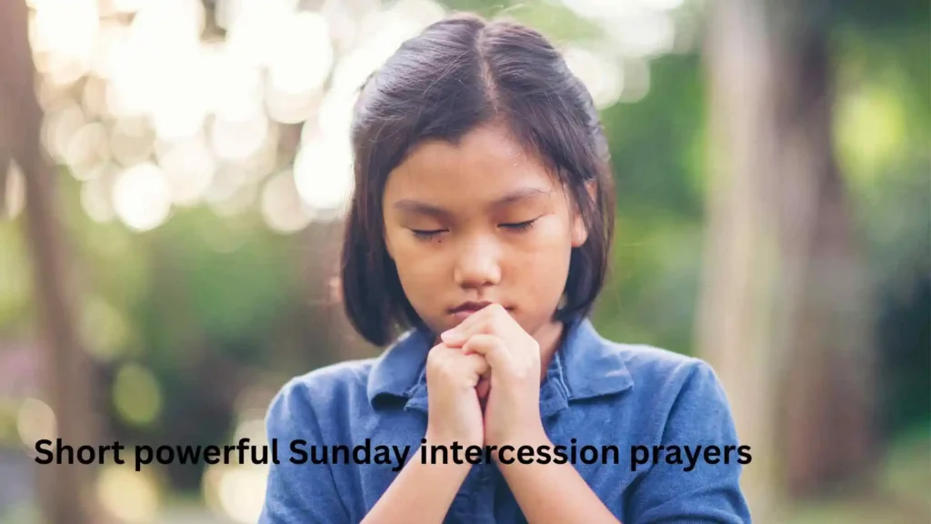 Short powerful Sunday intercession prayers