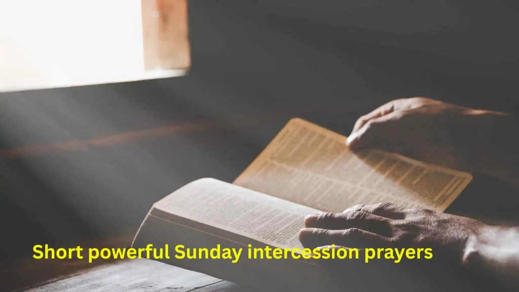 Short powerful Sunday intercession prayers