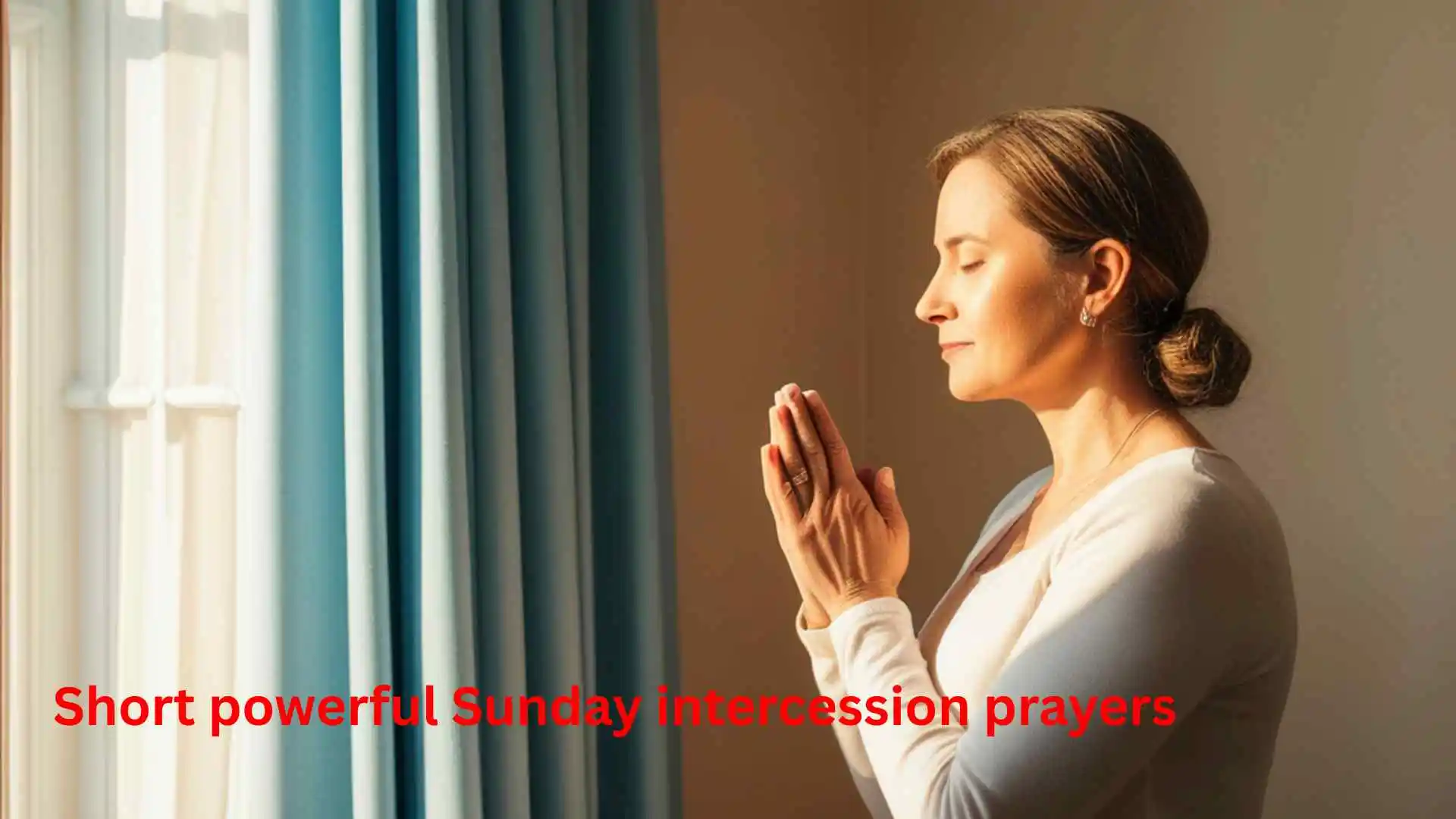 Short powerful Sunday intercession prayers