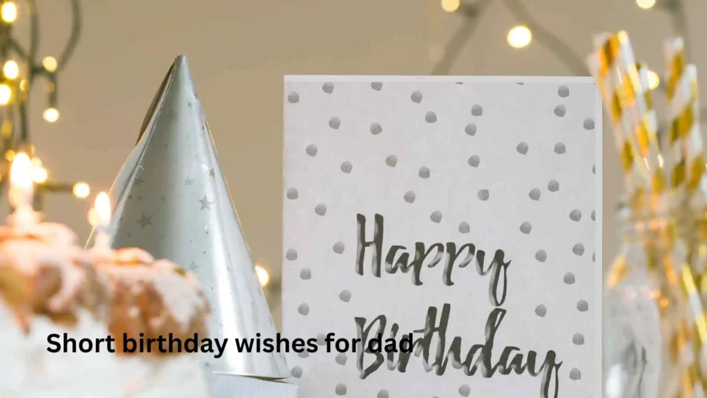 Short birthday wishes for dad