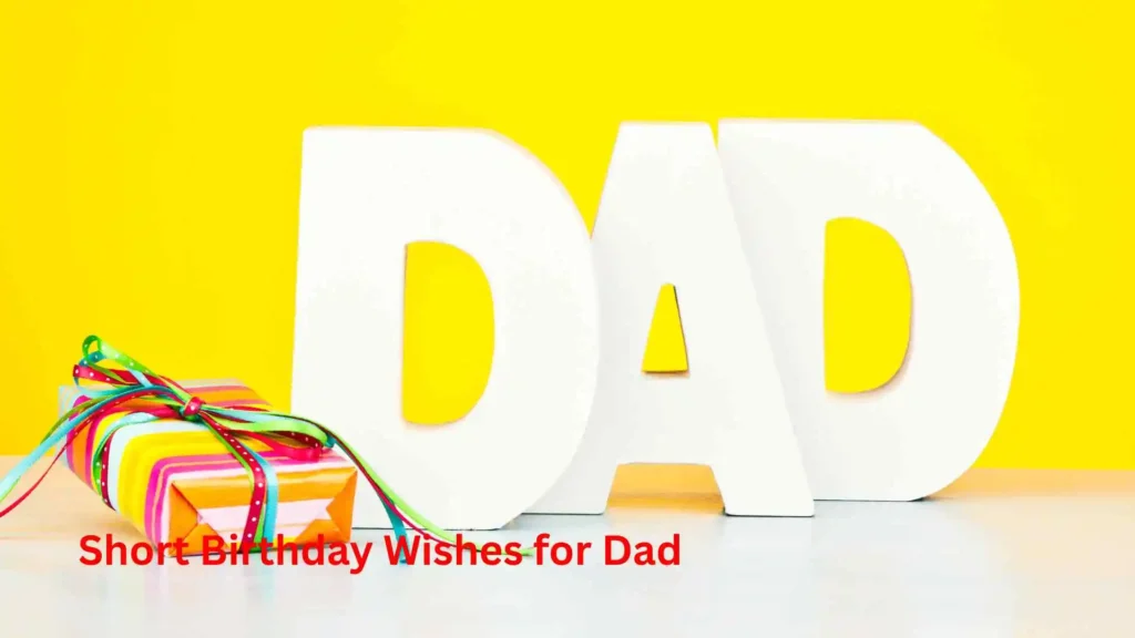 Short Birthday Wishes for Dad 