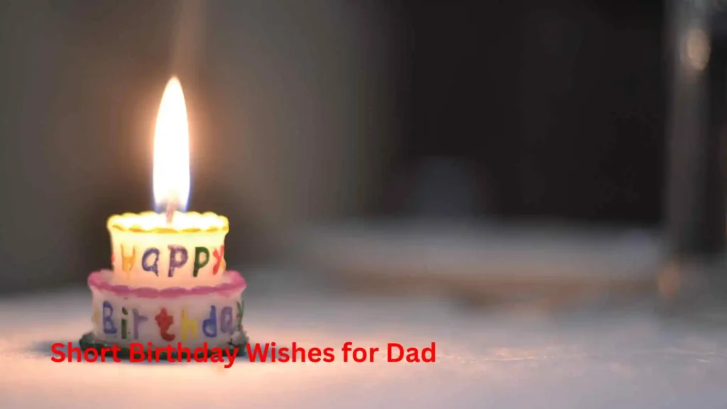 Short Birthday Wishes for Dad 