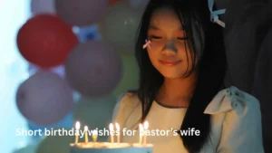 Short birthday wishes for pastor’s wife
