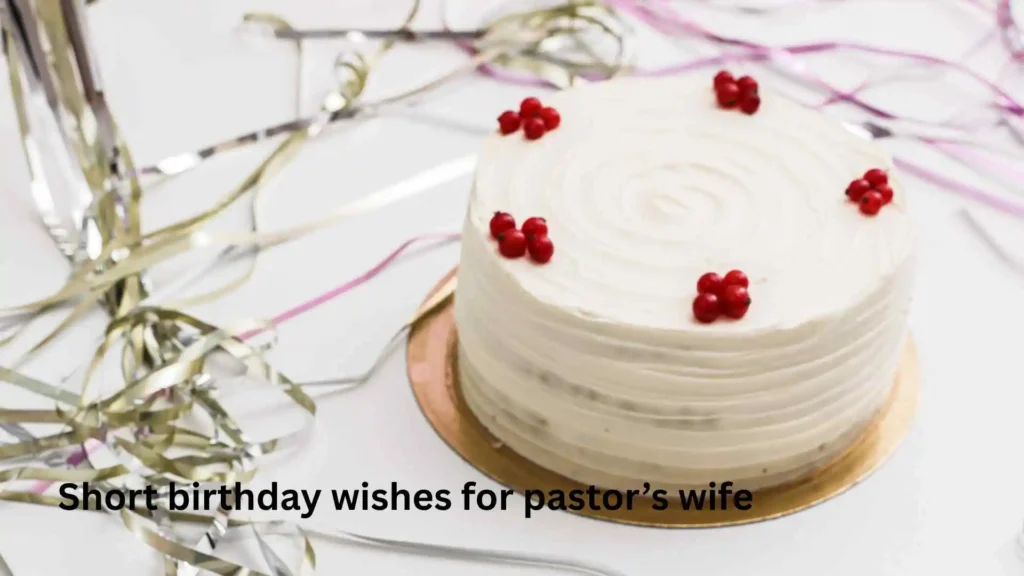 Short birthday wishes for pastor’s wife