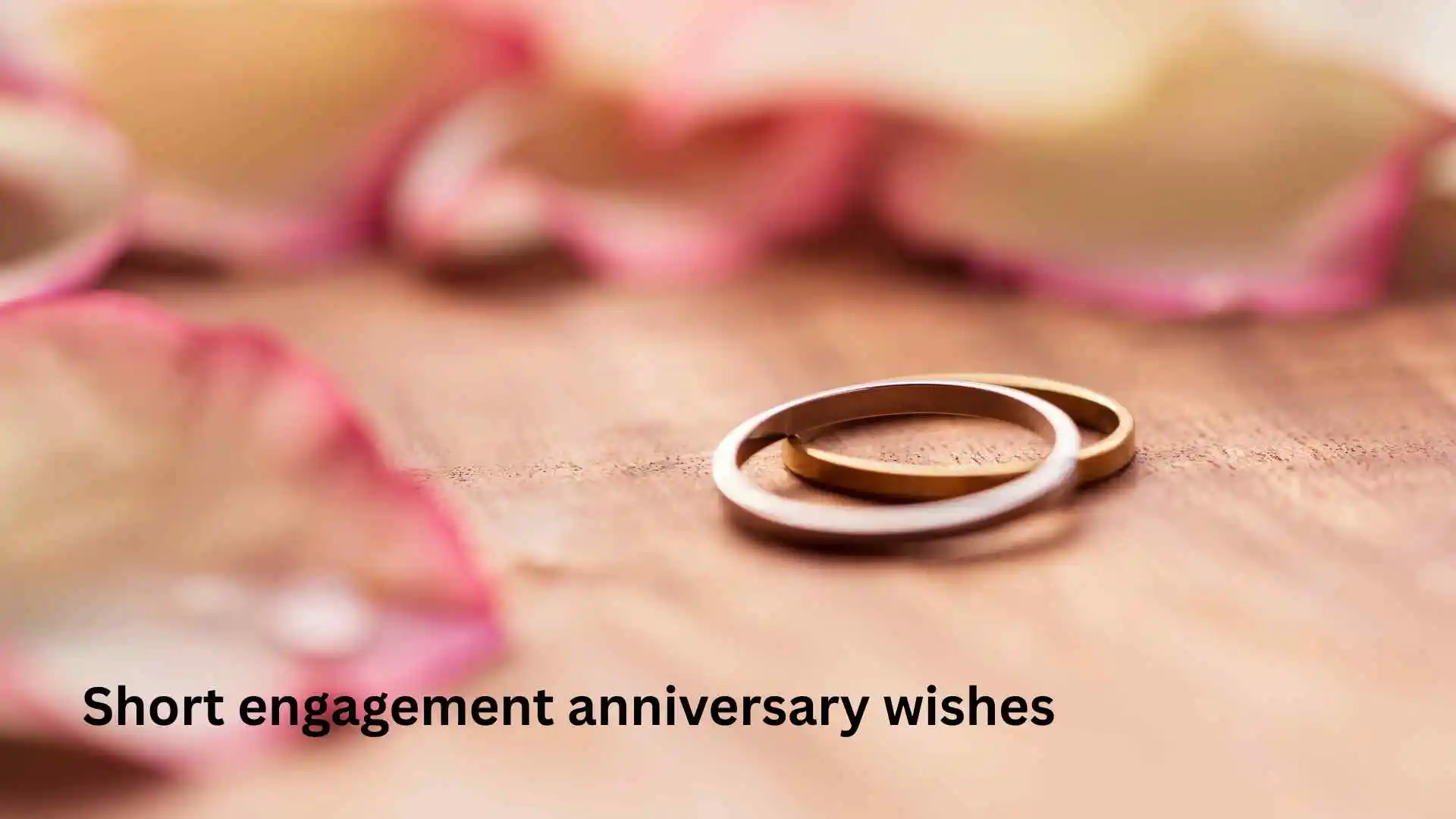 Short engagement anniversary wishes