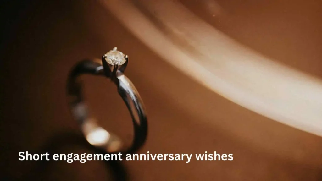 Short engagement anniversary wishes