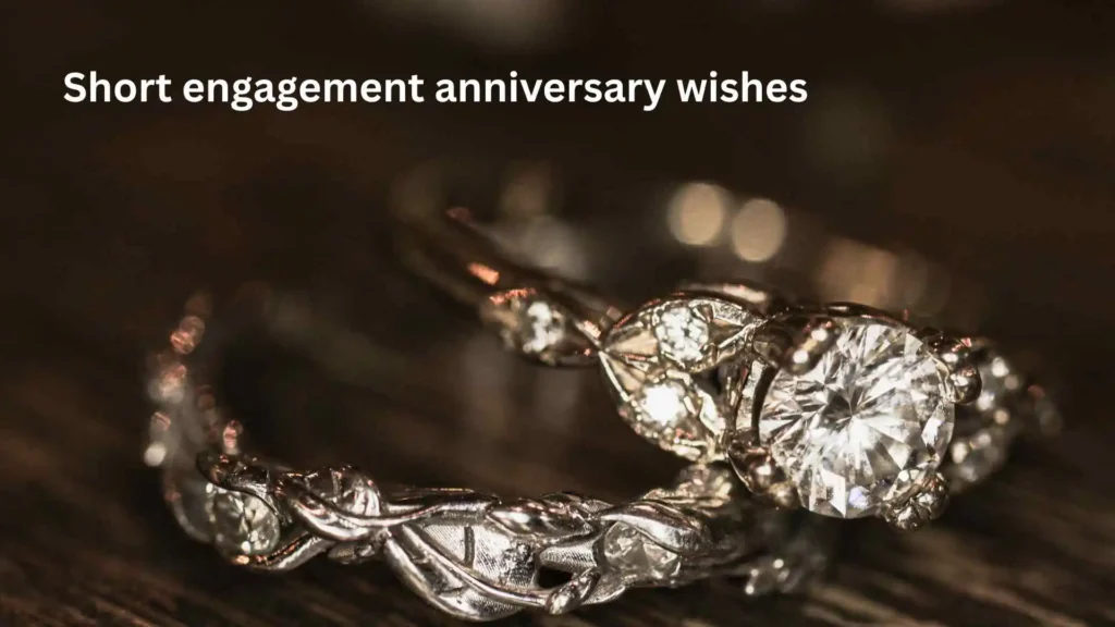 Short engagement anniversary wishes