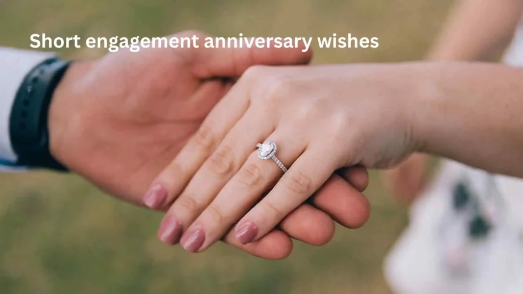Short engagement anniversary wishes