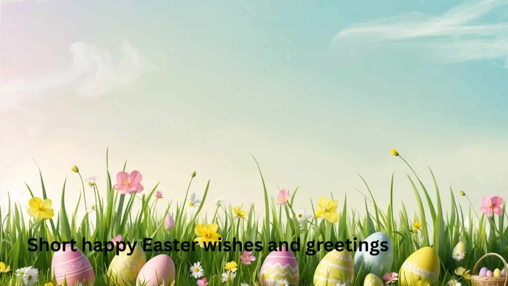 Short happy Easter wishes and greetings