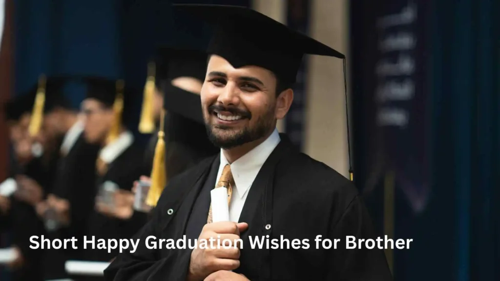 Short Happy Graduation Wishes for Brother
