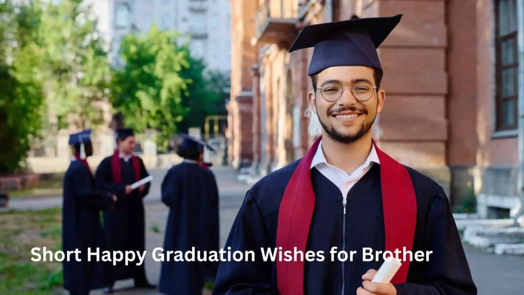 Short Happy Graduation Wishes for Brother