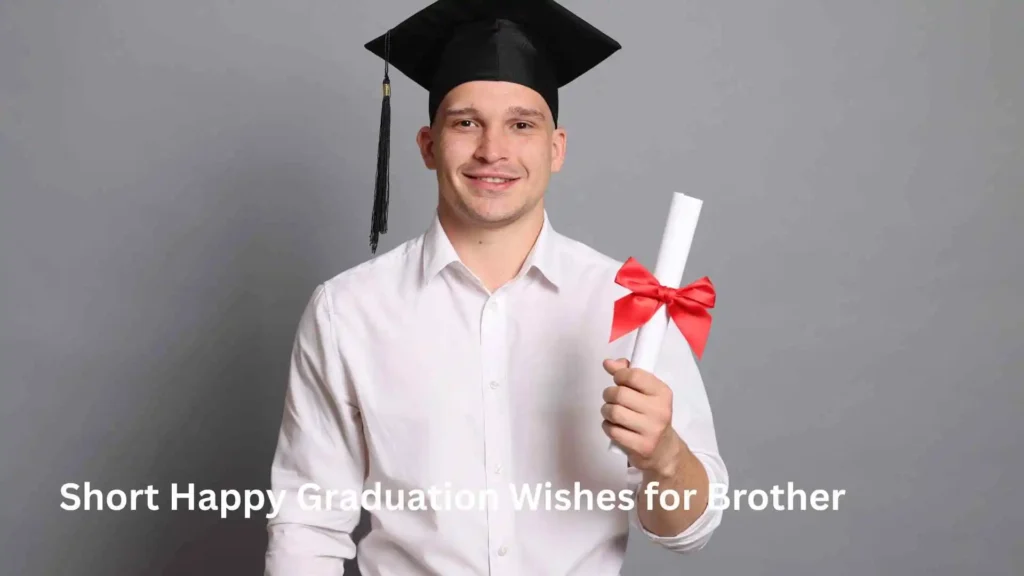 Short Happy Graduation Wishes for Brother
