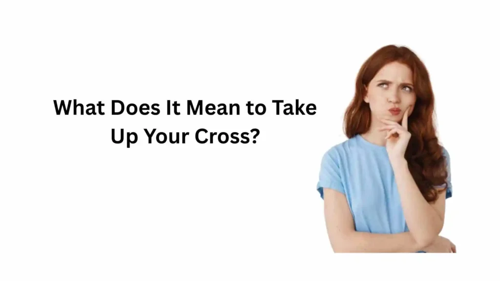 what does it mean to take up your cross