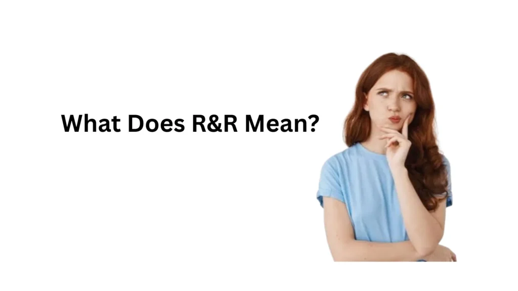 what does r&r mean