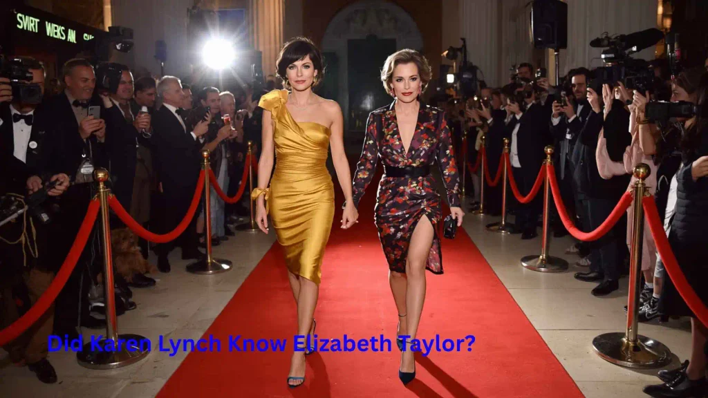 Karen Lynch and Elizabeth Taylor